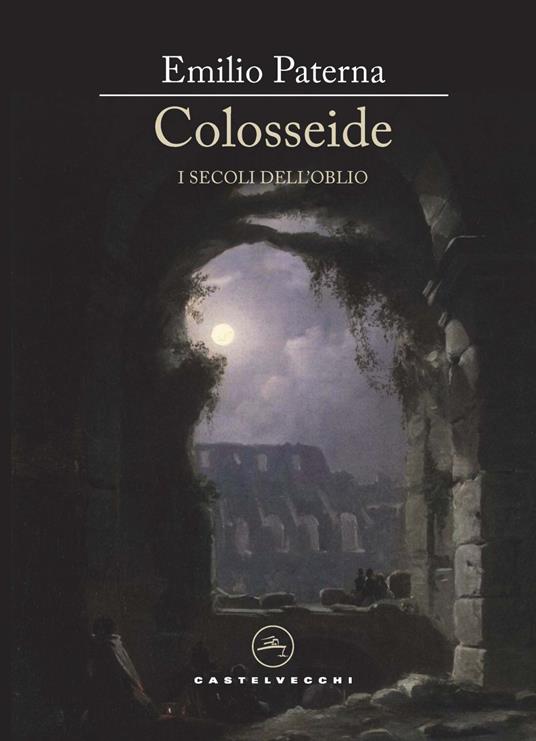Colosseide. I secoli dell'oblio - Emilio Paterna - copertina