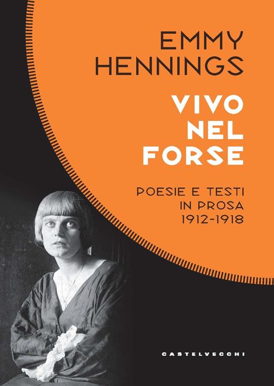 Vivo nel forse. Poesie e testi in prosa 1912-1918 - Emmy Hennings - copertina