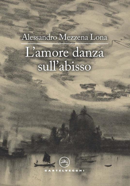 L'amore danza sull'abisso - Alessandro Mezzena Lona - copertina