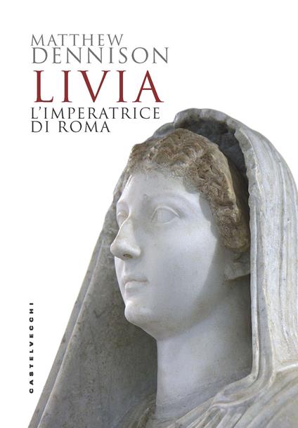 Livia. L'imperatrice di Roma - Matthew Dennison - copertina