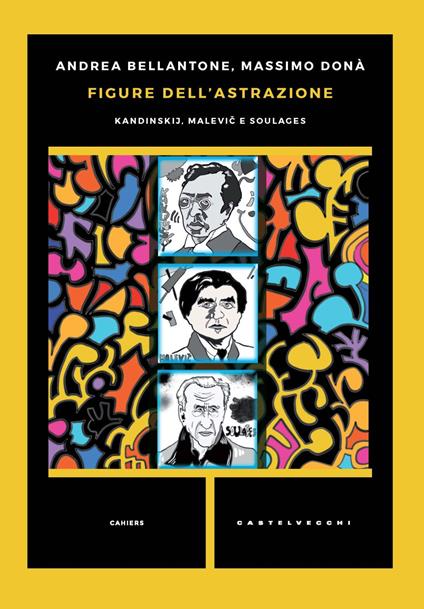 Figure dell'astrazione. Kandinskij, Malevic e Soulages - Andrea Bellantone,Massimo Donà - copertina