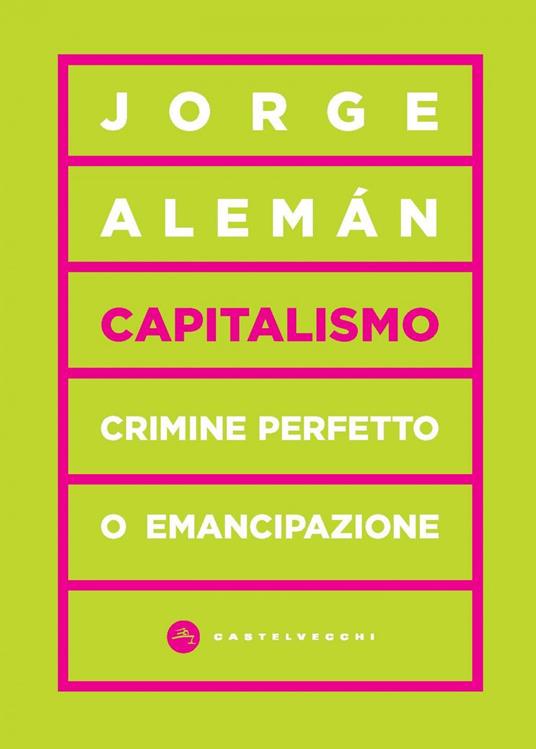 Capitalismo. Crimine perfetto o emancipazione - Jorge Alemán,Samuele Mazzolini - ebook