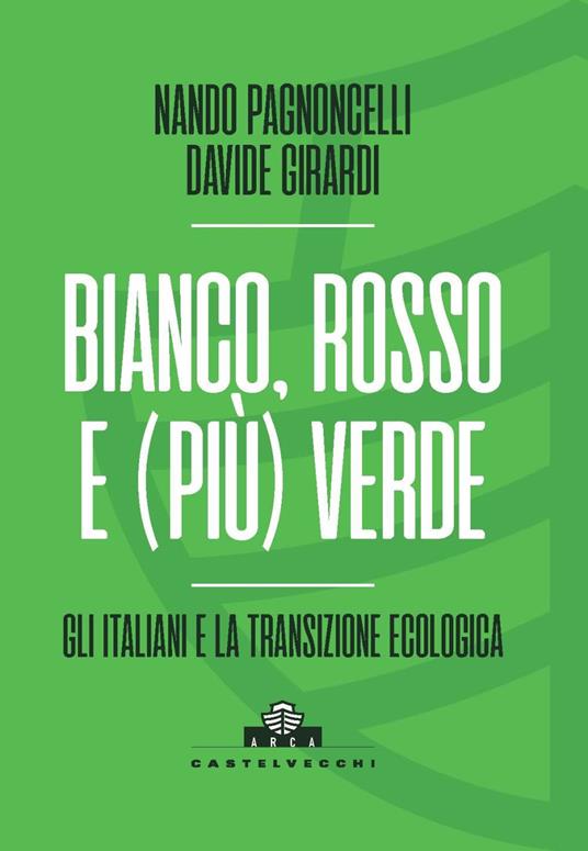 Bianco, rosso e (più) verde. Gli italiani e la transizione ecologica - Nando Pagnoncelli,Davide Girardi - copertina