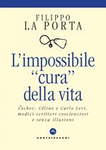 L' impossibile «cura» della vita. Cechov, Céline e Carlo Levi medici-scrittori coscienziosi e senza illusioni