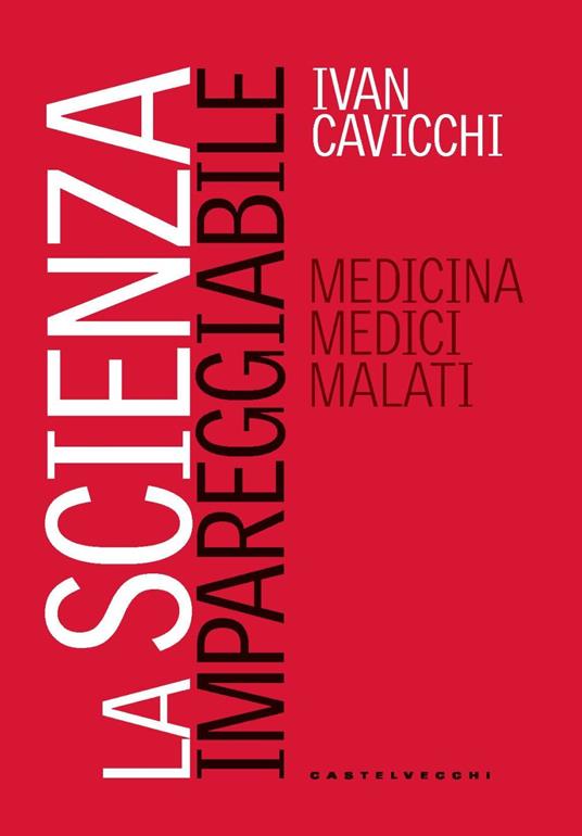 La scienza impareggiabile. Medicina, medici, malati - Ivan Cavicchi - copertina
