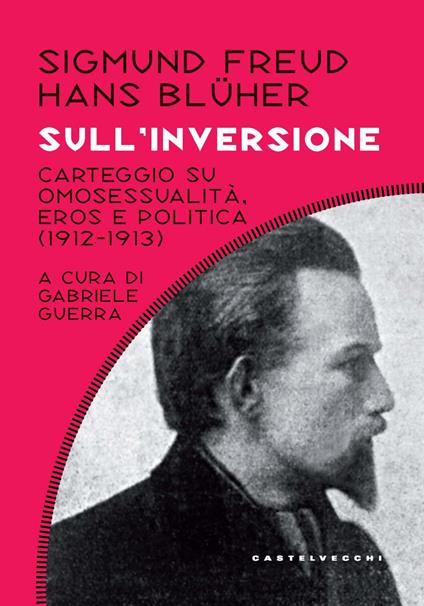Sull'inversione. Carteggio su omosessualità, eros e politica; (1912-1913) - Sigmund Freud,Hans Bluher - copertina