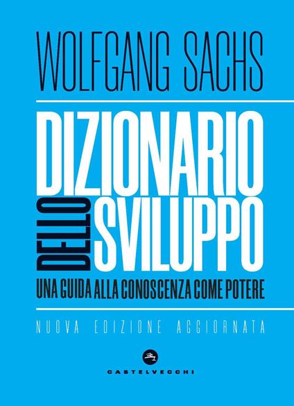 Dizionario dello sviluppo. Una guida alla conoscenza come potere - copertina