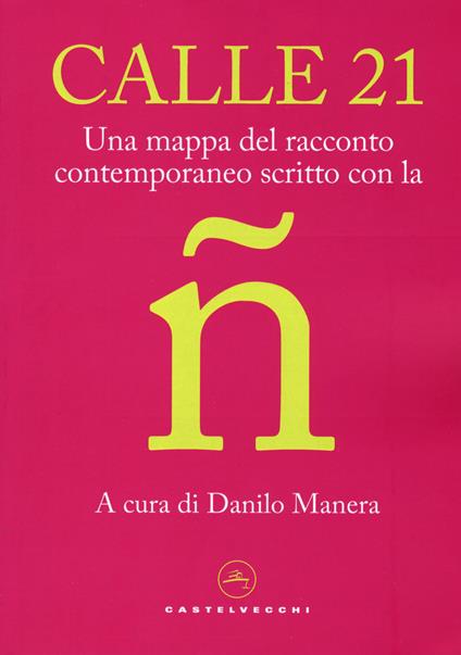 Calle 21. Una mappa del racconto contemporaneo scritto con la ñ - copertina