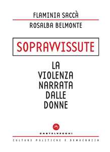 Libro Sopravvissute. La violenza narrata dalle donne Flaminia Saccà Rosalba Belmonte