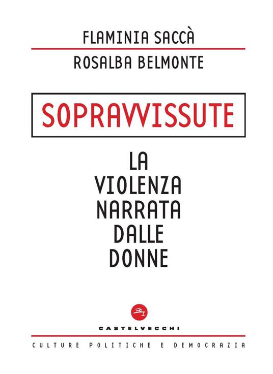 Sopravvissute. La violenza narrata dalle donne - Flaminia Saccà,Rosalba Belmonte - copertina