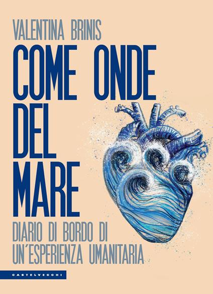 Come onde del mare. Diario di bordo di un'esperienza umanitaria - Valentina Brinis - copertina