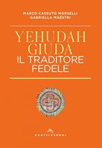 Yehudah/Giuda. Il traditore fedele