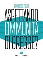 Aspettando l'immunità di gregge? Modelli scientifici a confronto nella lotta contro la pandemia
