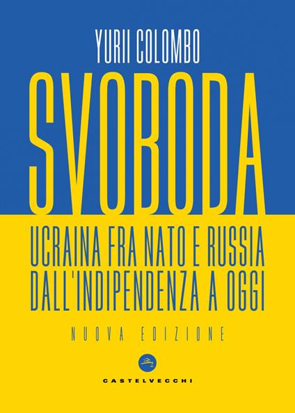 Svoboda. Ucraina fra NATO e Russia dall'indipendenza a oggi. Nuova ediz. - Yurii Colombo - ebook