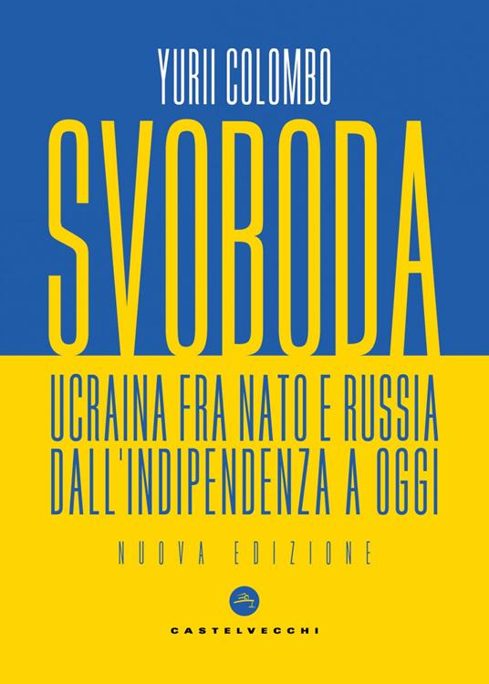 Svoboda. Ucraina fra NATO e Russia dall'indipendenza a oggi. Nuova ediz. - Yurii Colombo - ebook