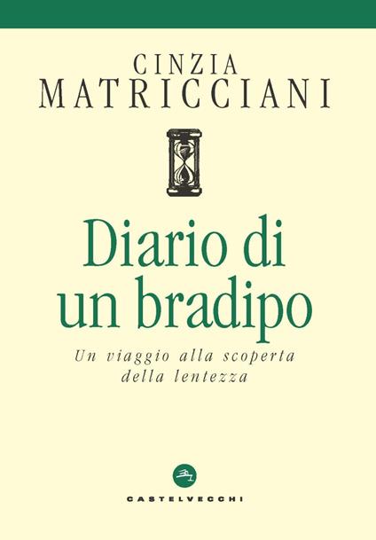 Diario di un bradipo. Un viaggio alla scoperta della lentezza - Cinzia Matricciani - copertina