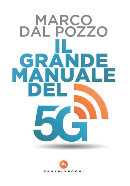 Il grande manuale del 5G - Marco Dal Pozzo - copertina