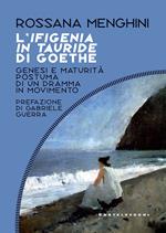 L' Ifigenia in Tauride di Goethe. Genesi e maturità postuma di un dramma in movimento