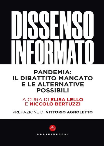 Dissenso informato. Pandemia: il dibattito mancato e le alternative possibili - Niccolò Bertuzzi,Elisa Lello - ebook