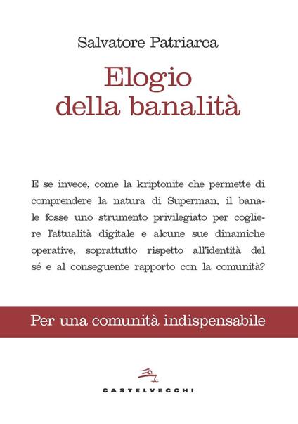 Elogio della banalità. Per una comunità indispensabile - Salvatore Patriarca - copertina