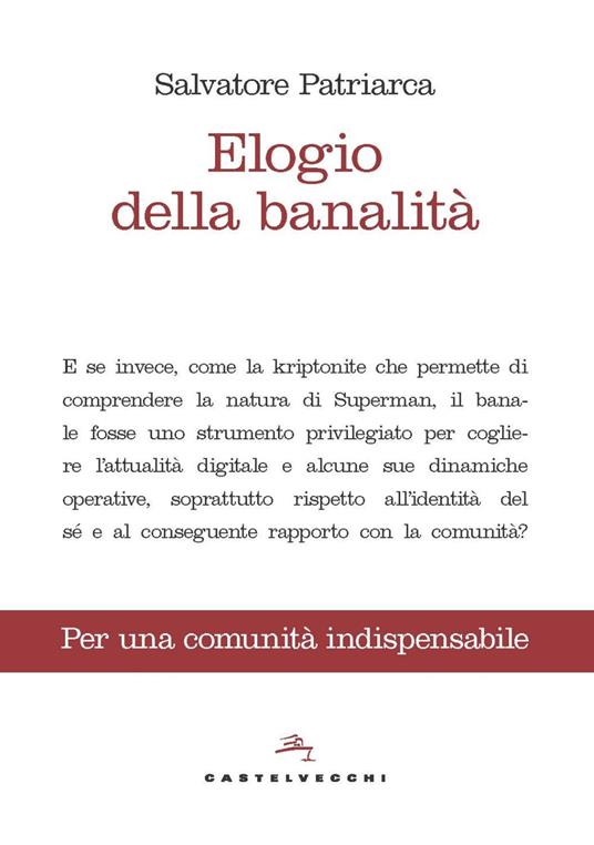 Elogio della banalità. Per una comunità indispensabile - Salvatore Patriarca - copertina