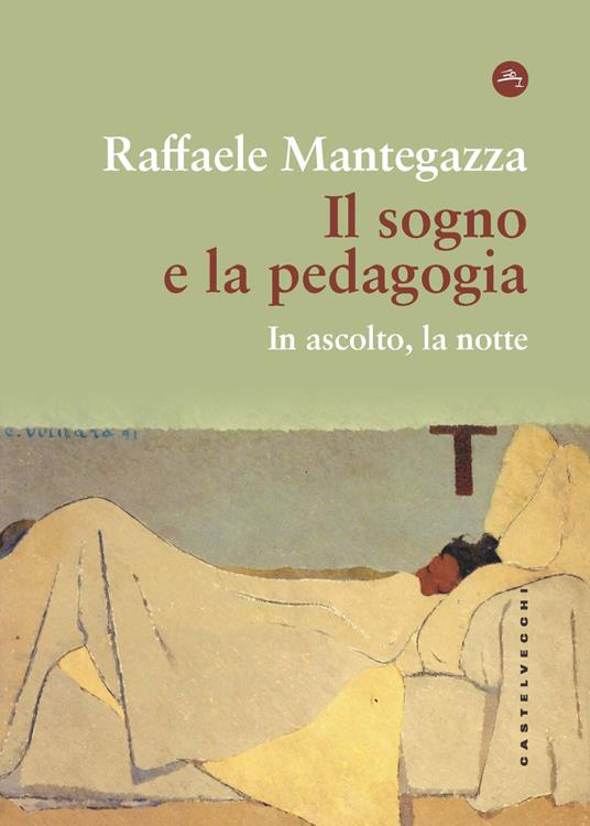 Il sogno e la pedagogia. In ascolto, la notte - Raffaele Mantegazza - copertina