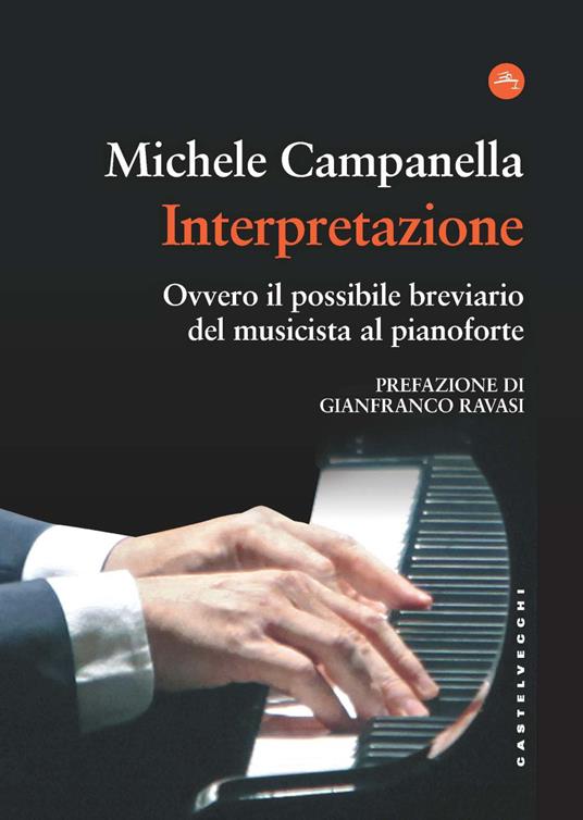 Interpretazione. Ovvero il possibile breviario del musicista al pianoforte - Michele Campanella - copertina