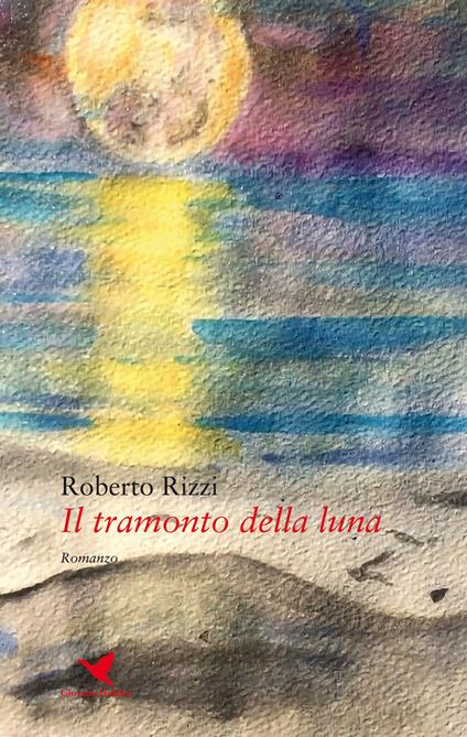 Il tramonto della luna - Roberto Rizzi - copertina