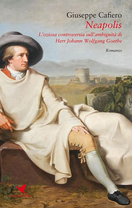 Neapolis. L'oziosa controversia sull'ambiguità di Johann Wolfgang Goethe - Giuseppe Cafiero - copertina