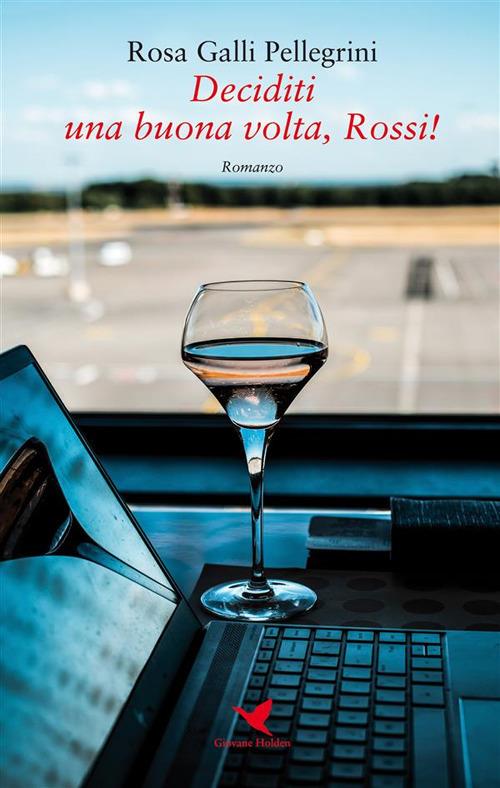 Deciditi una buona volta, Rossi! - Rosa Galli Pellegrini - ebook