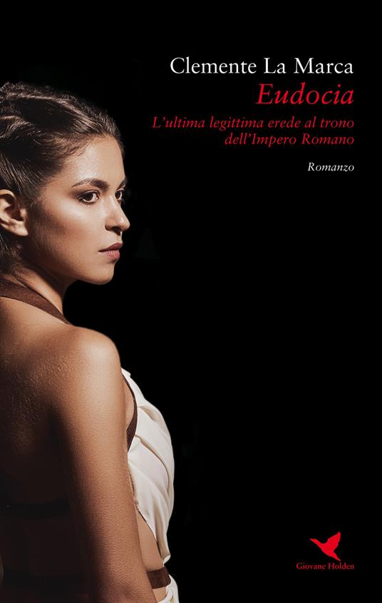 Eudocia. L'ultima legittima erede al trono dell'Impero Romano - Clemente La Marca - copertina