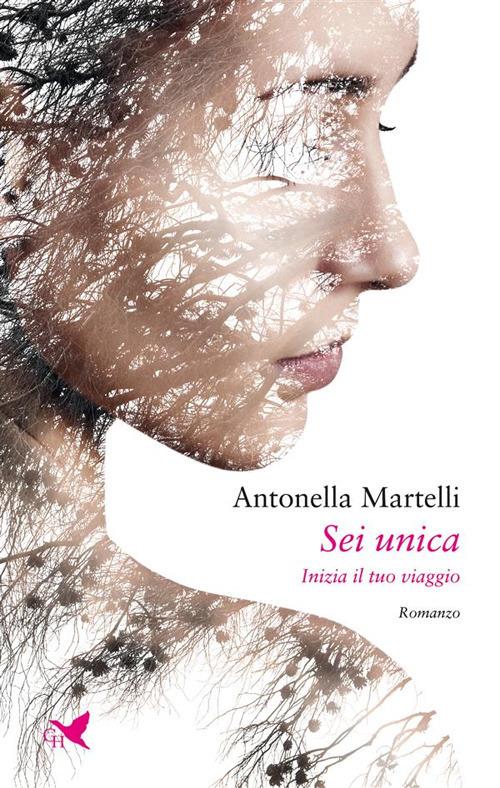 Sei unica. Inizia il tuo viaggio - Antonella Martelli - ebook