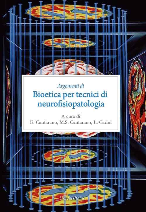 Argomenti di bioetica per tecnici di neurofisiopatologia - copertina