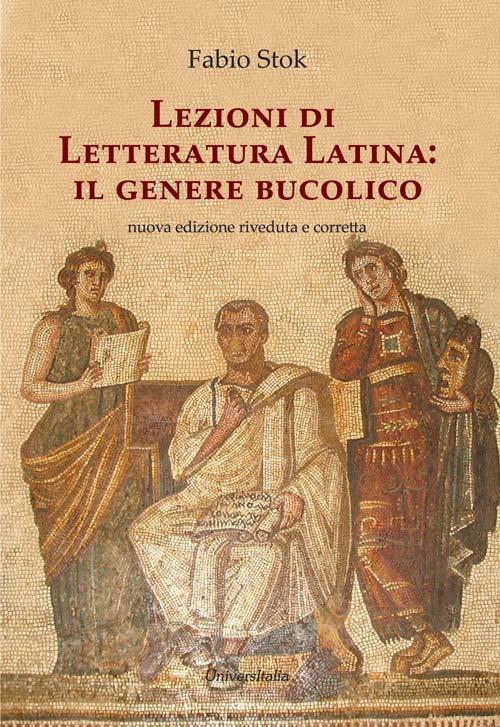 Lezioni di letteratura latina: il genere bucolico - Fabio Stok - copertina