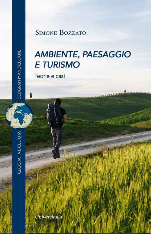 Ambiente, paesaggio e turismo. Teorie e casi - Simone Bozzato - copertina