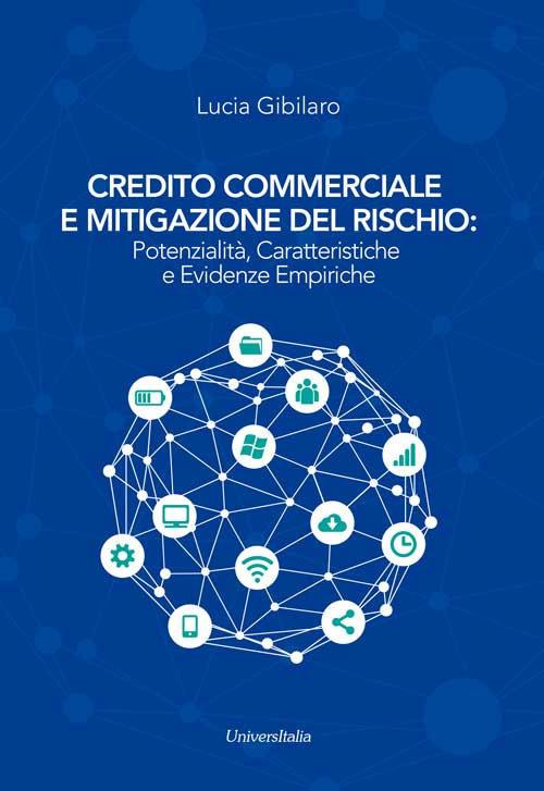 Credito commerciale e mitigazione del rischio: potenzialità, caratteristiche e evidenze empiriche - Lucia Gibilaro - copertina