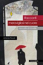 Racconti meravigliosi nel cuore. Raccolta di novelle