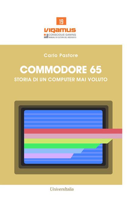 Commodore 65. Storia di un computer mai voluto - Carlo Pastore - copertina