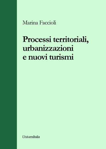 Processi territoriali, urbanizzazioni e nuovi turismi - Marina Faccioli - copertina