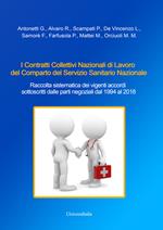 I Contratti Collettivi Nazionali di Lavoro del Comparto del Servizio Sanitario Nazionale. Raccolta sistematica dei vigenti accordi sottoscritti dalle parti negoziali dal 1994 al 2018