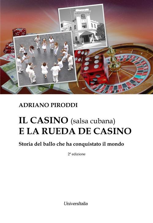 Il casino (salsa cubana) e la rueda de casino. Storia del ballo che ha conquistato il mondo. Ediz. per la scuola - Adriano Piroddi - copertina