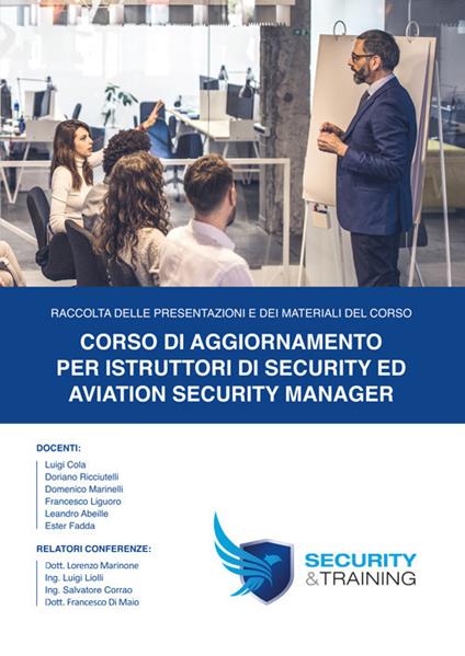 Corso di aggiornamento per istruttori di security ed aviation security manager - Luigi Cola - copertina