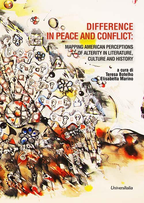 Difference in peace and conflict: mapping American perceptions of alterity in literature, culture and history - copertina