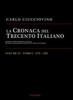 La cronaca del Trecento italiano. Giorno per giorno l'Italia di Gian Galeazzo Visconti e dello scisma. Vol. 4\1: 1376-1381.