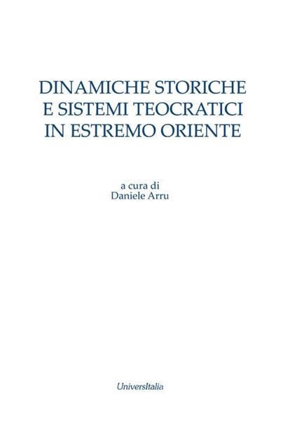 Dinamiche storiche e sistemi teocratici in Estremo Oriente - Daniele Arru - copertina