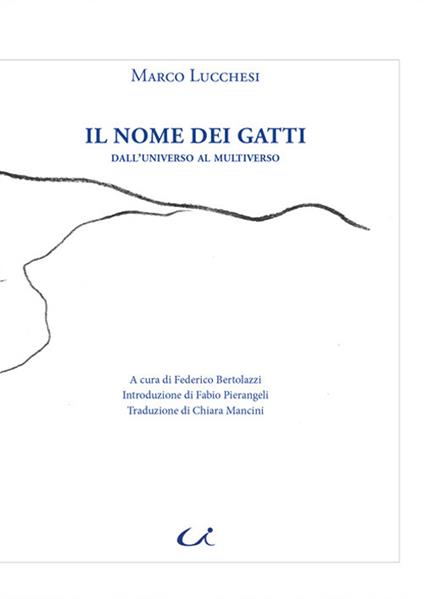 Il nome dei gatti. Dall'universo al multiverso - Marco Lucchesi - copertina