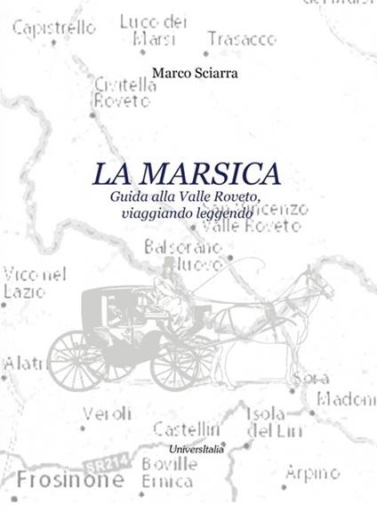 La Marsica. Guida alla Valle Roveto, viaggiando leggendo - Marco Sciarra - copertina