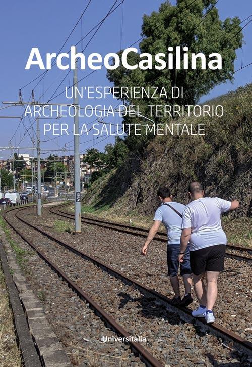 ArcheoCasilina. Un'esperienza di archeologia del territorio per la salute mentale - copertina