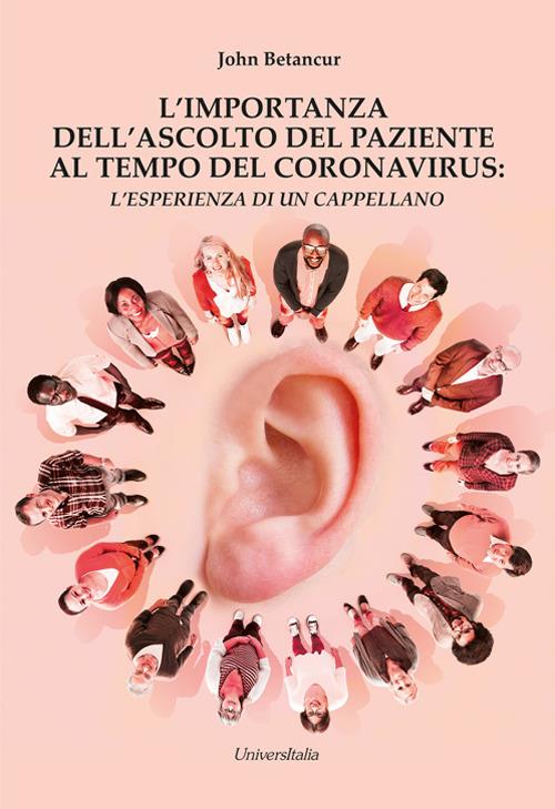 L' importanza dell'ascolto del paziente al tempo del coronavirus. L'esperienza di un cappellano - John Betancur - copertina