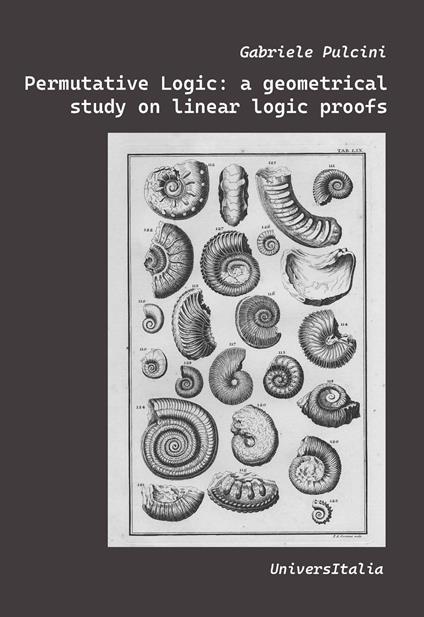 Permutative Logic. A geometrical study on linear logic proofs - Gabriele Pulcini - copertina